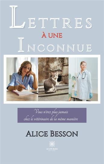 Couverture du livre « Lettres à une inconnue » de Besson Alice aux éditions Le Lys Bleu