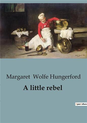 Couverture du livre « A little rebel » de Margaret Wolfe Hungerford aux éditions Culturea