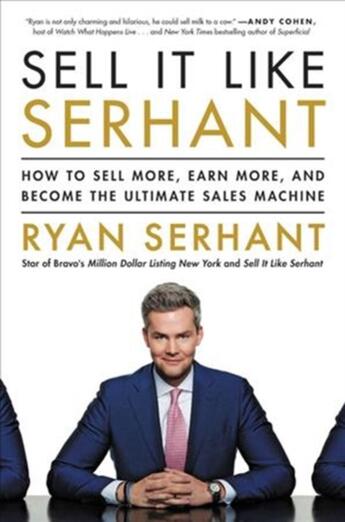 Couverture du livre « SELL IT LIKE SERHANT - HOW TO SELL MORE, EARN MORE AND BECOME THE ULTIMATE SALES MACHINE » de Ryan Serhant aux éditions Grand Central