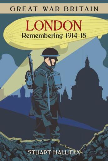 Couverture du livre « Great War Britain London » de Hallifax Stuart aux éditions History Press Digital