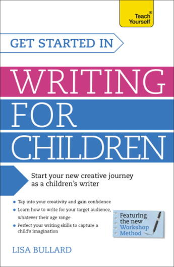 Couverture du livre « Get Started in Writing for Children: Teach Yourself » de Bullard Lisa aux éditions Hodder And Stoughton Digital