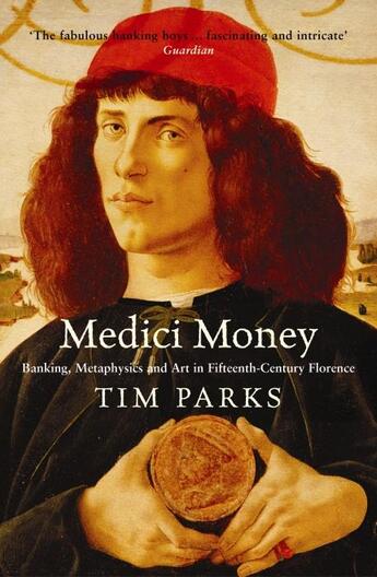 Couverture du livre « Medici Money ; Banking, Metaphysics and Art in Fifteenth-Century Florence » de Tim Parks aux éditions Profile Books