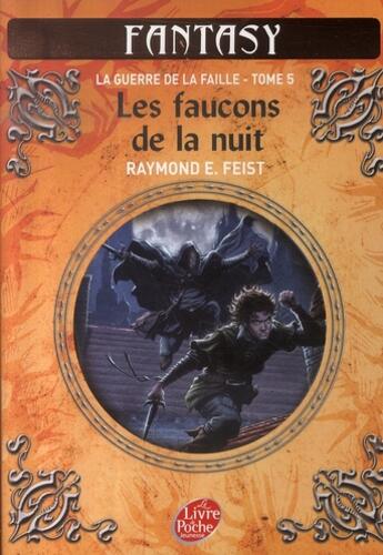 Couverture du livre « La guerre de la faille t.5 ; les faucons de la nuit » de Feist-E aux éditions Le Livre De Poche Jeunesse