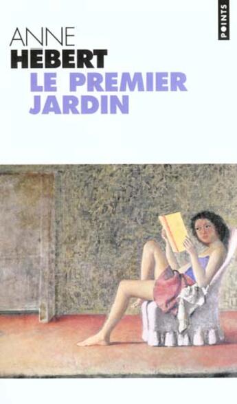 Couverture du livre « Premier Jardin (Le) » de Anne Hebert aux éditions Points