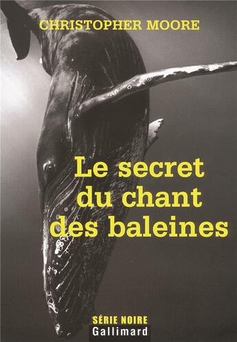 Couverture du livre « Le secret du chant des baleines » de Christopher Moore aux éditions Gallimard