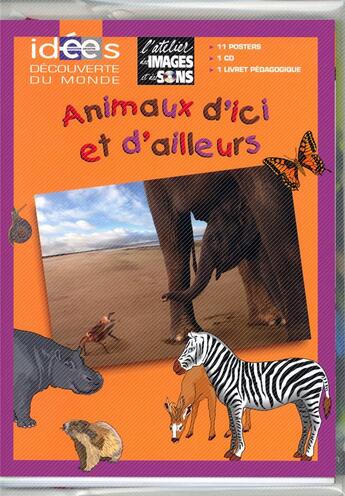 Couverture du livre « Atelier images ; les animaux d'ici et d'ailleurs » de Ceccaldi/Collectif aux éditions Nathan