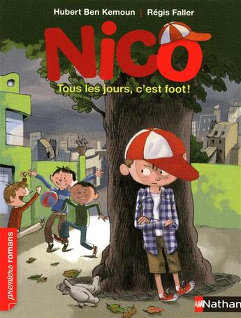 Couverture du livre « Nico : tous les jours, c'est foot ! » de Hubert Ben Kemoun et Regis Faller aux éditions Nathan