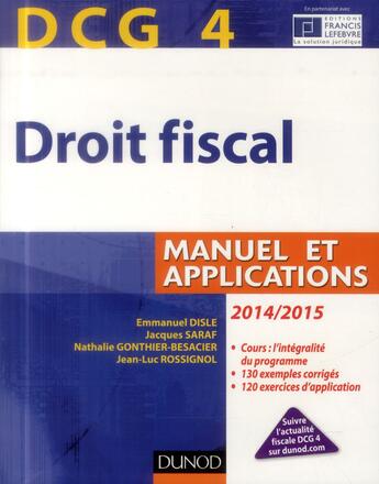 Couverture du livre « DCG 4 ; droit fiscal ; manuel et applications (8e édition) » de Emmanuel Disle et Jacques Saraf et Nathalie Besacier-Gonthier et Jean-Luc Rossignol aux éditions Dunod