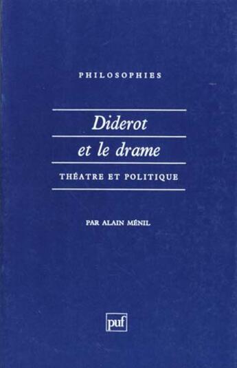 Couverture du livre « Diderot et le drame. theatre et politique » de Alain Menil aux éditions Puf