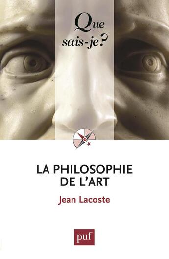 Couverture du livre « La philosophie de l'Art (10e édition) » de Jean Lacoste aux éditions Que Sais-je ?