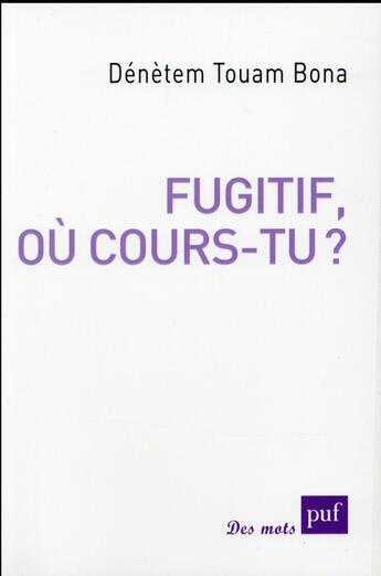 Couverture du livre « Fugitif, ou cours-tu ? » de Denetem Touam Bona aux éditions Puf