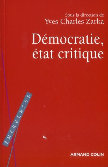 Couverture du livre « La démocratie, état critique » de Yves-Charles Zarka aux éditions Armand Colin