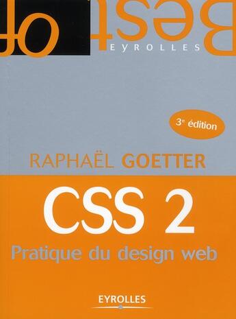 Couverture du livre « CSS 2 ; pratique du design web (3e édition) » de Raphael Goetter aux éditions Eyrolles