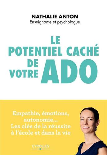 Couverture du livre « Le potentiel caché de votre ado » de Nathalie Anton aux éditions Eyrolles