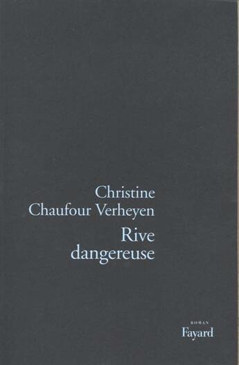 Couverture du livre « Rive dangereuse » de Chaufour-Verheyen C. aux éditions Fayard