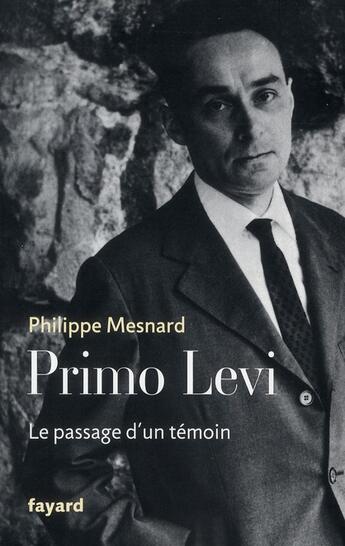 Couverture du livre « Primo Levi ; le passage d'un témoin » de Philippe Mesnard aux éditions Fayard