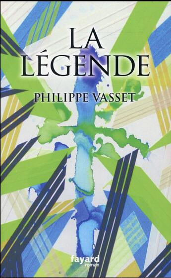 Couverture du livre « La légende » de Philippe Vasset aux éditions Fayard