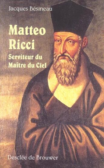 Couverture du livre « Matteo ricci - serviteur du maitre du ciel » de Jacques Besineau aux éditions Desclee De Brouwer