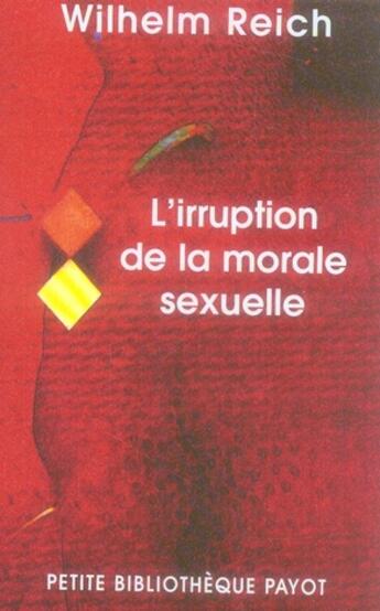 Couverture du livre « L'irruption de la morale sexuelle » de Wilhelm Reich aux éditions Rivages