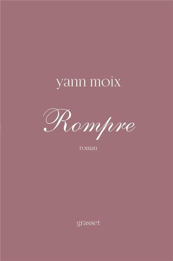 Couverture du livre « Rompre » de Yann Moix aux éditions Grasset