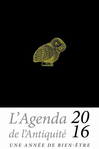 Couverture du livre « Agenda de l'antiquité 2016 ; une année de bien-être » de Xavier Pavie aux éditions Belles Lettres