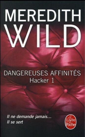 Couverture du livre « Hacker Tome 1 : dangereuses affinités » de Meredith Wild aux éditions Le Livre De Poche