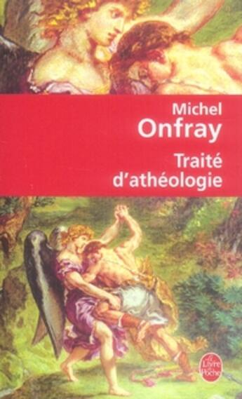 Couverture du livre « Traité d'athéologie » de Michel Onfray aux éditions Le Livre De Poche