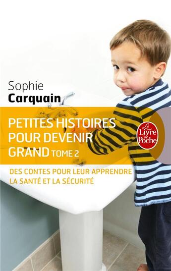 Couverture du livre « Petites histoires pour devenir grand Tome 2 » de Sophie Carquain aux éditions Le Livre De Poche