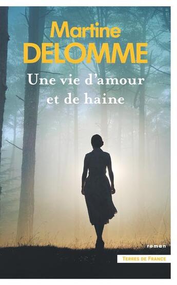 Couverture du livre « Une vie d'amour et de haine » de Martine Delomme aux éditions Presses De La Cite