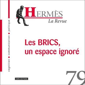 Couverture du livre « Hermes 79 brics : un espace ignore. reconnaissance, transformation et espace commun » de Wolton D (. aux éditions Cnrs