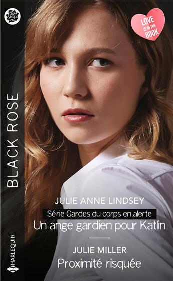 Couverture du livre « Gardes du corps en alerte Tome 4 ; un ange gardien pour Katlin ; proximite risquée » de Julie Miller et Julie Anne Lindsey aux éditions Harlequin