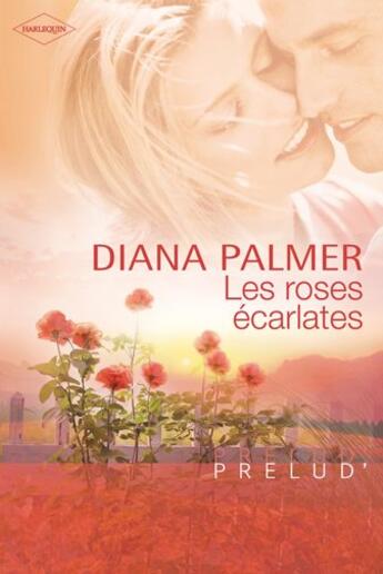 Couverture du livre « Les roses écarlates » de Diana Palmer aux éditions Harlequin