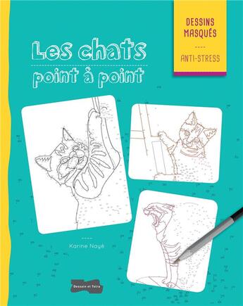 Couverture du livre « Chats point à point » de Karine Naye aux éditions Dessain Et Tolra