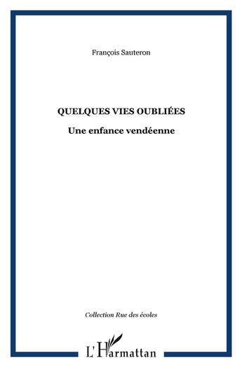 Couverture du livre « Quelques vies oubliées ; une enfance vendéenne » de Francois Sauteron aux éditions L'harmattan