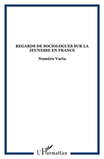 Couverture du livre « Regards de sociologues sur la jeunesse en france - vol56 - numero varia » de  aux éditions L'harmattan