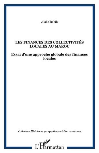 Couverture du livre « Les finances des collectivites locales au maroc - essai d'une approche globale des finances locales » de Jilali Chabih aux éditions Editions L'harmattan