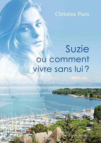 Couverture du livre « Suzie ou comment vivre sans lui ? » de Christine Paris aux éditions Amalthee