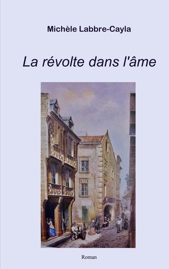 Couverture du livre « La révolte dans l'âme » de Michele Labbre-Cayla aux éditions Books On Demand