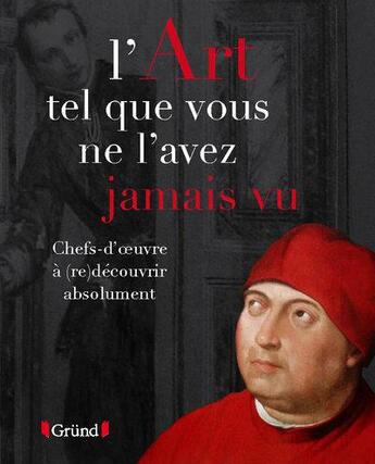 Couverture du livre « L'art tel que vous ne l'avez jamais vu » de Julian Spalding aux éditions Grund