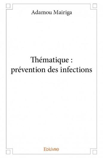 Couverture du livre « Thématique : prévention des infections » de Adamou Mairiga aux éditions Edilivre