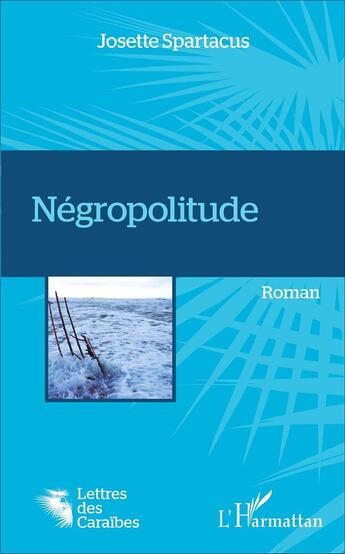 Couverture du livre « Negropolitude » de Josette Spartacus aux éditions L'harmattan
