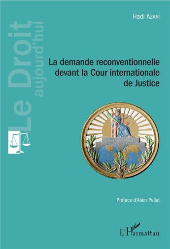 Couverture du livre « La demande reconventionnelle devant la Cour internationale de Justice » de Hadi Azari aux éditions L'harmattan