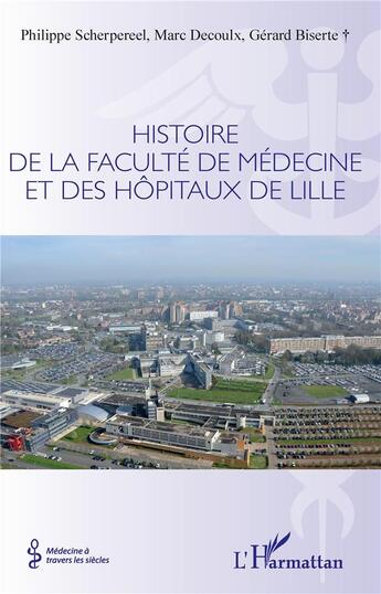 Couverture du livre « Histoire de la faculté de médecine et des hôpitaux de Lille » de Philippe Scherpereel et Marc Decoulx et Gerard Biserte aux éditions L'harmattan