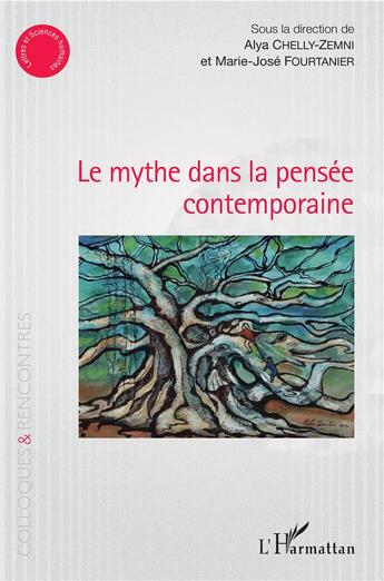 Couverture du livre « Le mythe dans la pensée contemporaine » de Marie-Jose Fourtanier et Alya Chelly-Zemni aux éditions L'harmattan