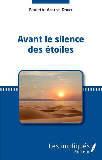 Couverture du livre « Avant le silence des étoiles » de Paulette Abbadie-Douce aux éditions Les Impliques