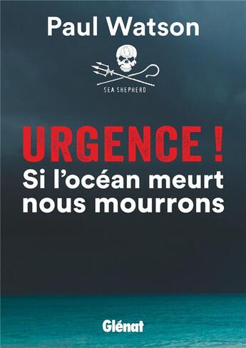 Couverture du livre « Urgence ! si l'océan meurt nous mourrons » de Paul Watson aux éditions Glenat