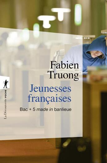Couverture du livre « Jeunesses françaises : bac + 5 made in banlieue » de Fabien Truong aux éditions La Decouverte