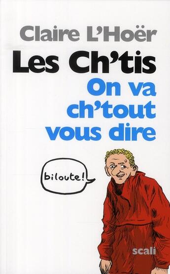 Couverture du livre « Les ch'tis ; le triomphe de la France authentique » de Claire L'Hoer aux éditions Scali