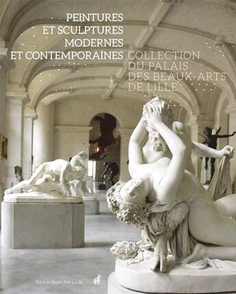 Couverture du livre « Peintures et sculptures modernes et contemporaines ; collection du palais des beaux-arts de Lille » de  aux éditions Nicolas Chaudun