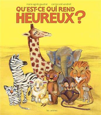 Couverture du livre « Qu'est-ce qui nous rend heureux ? » de Marie-Agnes Gaudrat et Carme Sole-Vendrell aux éditions Arenes